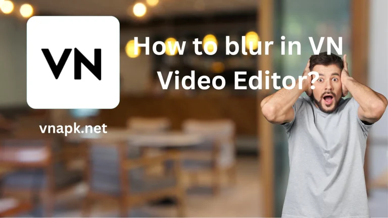 How to blur in vn video editor?